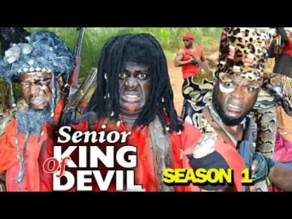 SENIOR KING OF DEVIL SEASON 1 - 2019 Nollywood Movie
